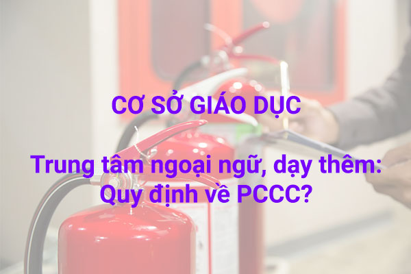 Quy định phòng cháy chữa cháy trung tâm ngoại ngữ