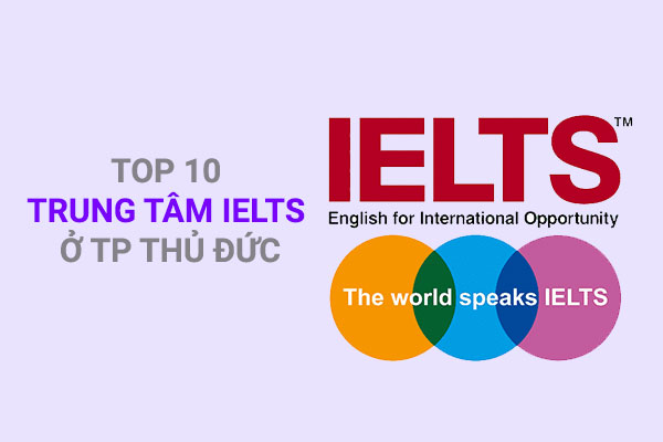 Top 10 trung tâm IELTS ở Tp Thủ Đức